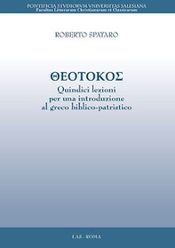 Theotokos. Quindici lezioni per una introduzione al greco biblico-patristico - Librerie.coop