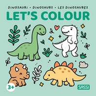 Dinosauri-Dinosaurs-Les dinosaures. Let's colour - Librerie.coop