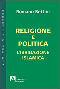 Religione e politica. L'ibridazione islamica - Librerie.coop