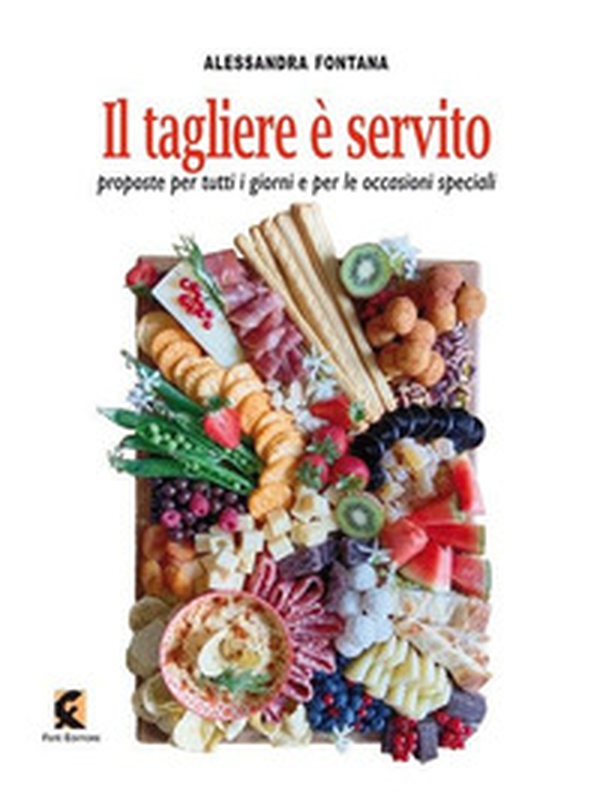 Il tagliere è servito. Proposte per tutti i giorni e per le occasioni speciali - Librerie.coop Il tagliere è servito. Proposte per tutti i giorni e per le occasioni speciali - Librerie.coop