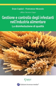 Gestione e controllo degli infestanti nell'industria alimentare. La disinfestazione di qualità - Librerie.coop Gestione e controllo degli infestanti nell'industria alimentare. La disinfestazione di qualità - Librerie.coop