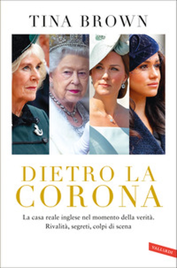 Dietro la Corona. La casa reale inglese nel momento della verità. Rivalità, segreti, colpi di scena - Librerie.coop Dietro la Corona. La casa reale inglese nel momento della verità. Rivalità, segreti, colpi di scena - Librerie.coop