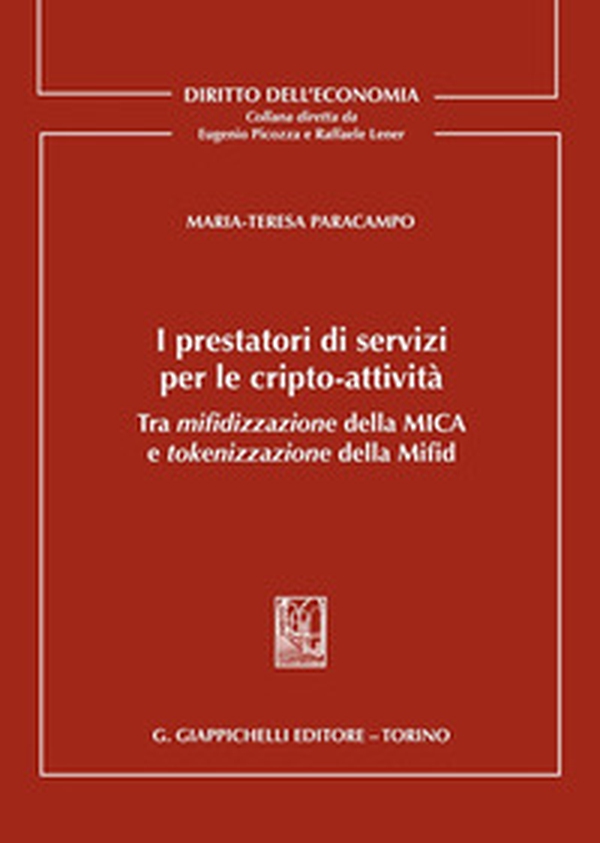 I prestatori di servizi per le cripto-attività. Tra mifidizzazione della MICA e tokenizzazione della Mifid - Librerie.coop I prestatori di servizi per le cripto-attività. Tra mifidizzazione della MICA e tokenizzazione della Mifid - Librerie.coop