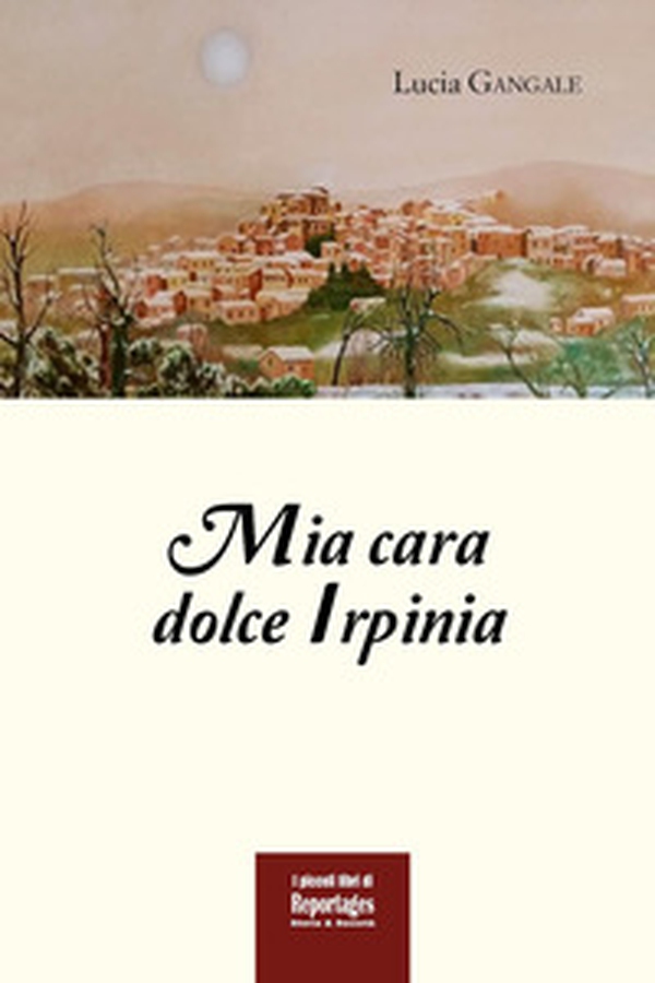 Mia cara dolce Irpinia - Librerie.coop Mia cara dolce Irpinia - Librerie.coop