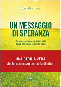 Un messaggio di speranza. Se piangi per aver perduto il sole allora non potrai vedere le stelle - Librerie.coop