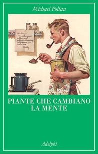 Piante che cambiano la mente. Oppio, caffeina, mescalina - Librerie.coop