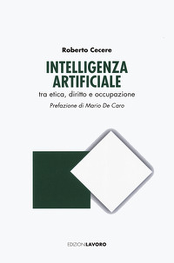 Intelligenza artificiale tra etica, diritto e occupazione - Librerie.coop Intelligenza artificiale tra etica, diritto e occupazione - Librerie.coop