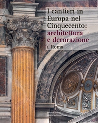 I cantieri in Europa nel Cinquecento: architettura e decorazione - Vol. 1 - Librerie.coop I cantieri in Europa nel Cinquecento: architettura e decorazione - Vol. 1 - Librerie.coop