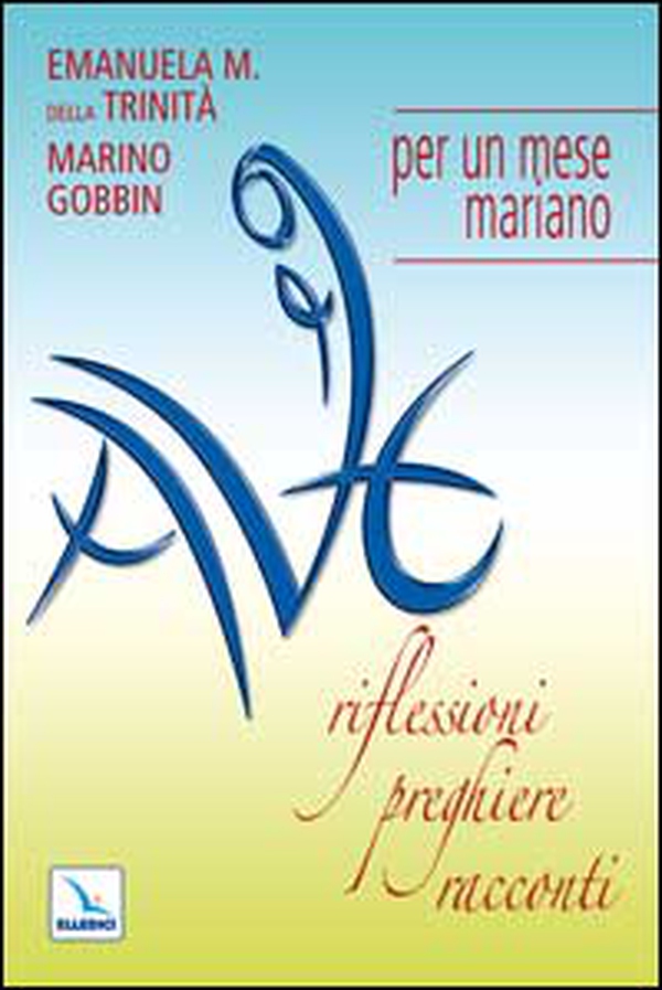 Ave. Riflessioni, preghiere, racconti per un mese mariano - Librerie.coop Ave. Riflessioni, preghiere, racconti per un mese mariano - Librerie.coop