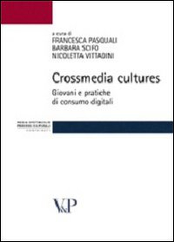 Crossmedia cultures. Giovani e pratiche di consumo digitali - Librerie.coop Crossmedia cultures. Giovani e pratiche di consumo digitali - Librerie.coop