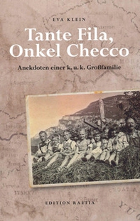 Tante Fila, Onkel Checco. Anekdoten einer k. u. k. Grossfamilie - Librerie.coop