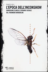 L'epoca dell'inconshow. Dimensione clinica e scenario sociale del fenomeno borderline - Librerie.coop L'epoca dell'inconshow. Dimensione clinica e scenario sociale del fenomeno borderline - Librerie.coop