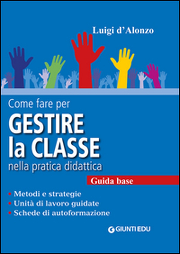 Come fare per gestire la classe nella pratica didattica. Metodi e strategie, unità di lavoro guidate e schede di autoformazione - Librerie.coop Come fare per gestire la classe nella pratica didattica. Metodi e strategie, unità di lavoro guidate e schede di autoformazione - Librerie.coop