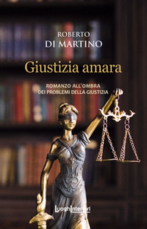 Giustizia amara. Romanzo all'ombra dei problemi della giustizia - Librerie.coop Giustizia amara. Romanzo all'ombra dei problemi della giustizia - Librerie.coop