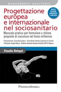 Progettazione europea e internazionale nel sociosanitario. Manuale pratico per formulare e stilare proposte di successo nel terzo millennio - Librerie.coop