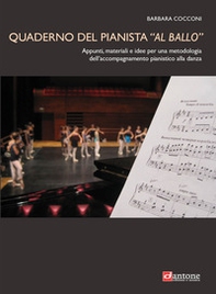 Quaderno del pianista «al ballo». Appunti, materiali e idee per una metodologia dell'accompagnamento pianistico alla danza - Librerie.coop