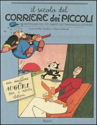 Il secolo del Corriere dei Piccoli. Un'antologia del più amato settimanale illustrato - Librerie.coop