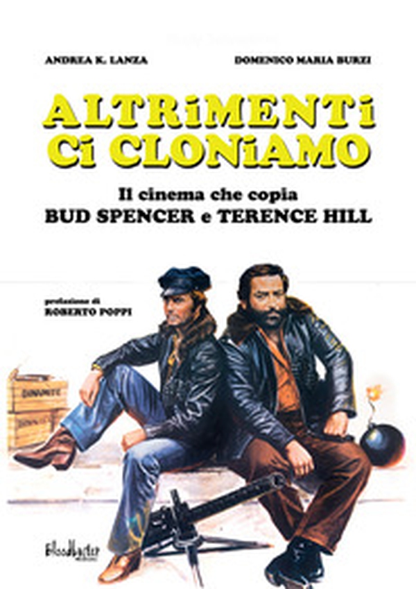 Altrimenti ci cloniamo. Il cinema che copia Bud Spencer e Terence Hill - Librerie.coop