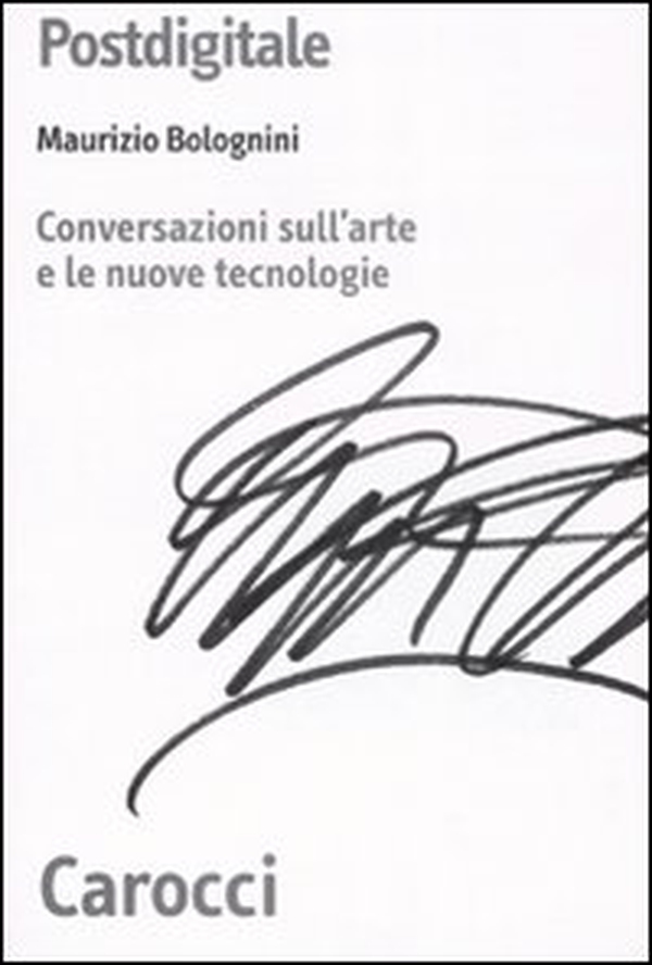Postdigitale. Conversazioni sull'arte e le nuove tecnologie - Librerie.coop Postdigitale. Conversazioni sull'arte e le nuove tecnologie - Librerie.coop