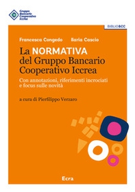 La normativa del Gruppo Bancario Cooperativo Iccrea. Con annotazioni, riferimenti incrociati e focus sulle novità - Librerie.coop