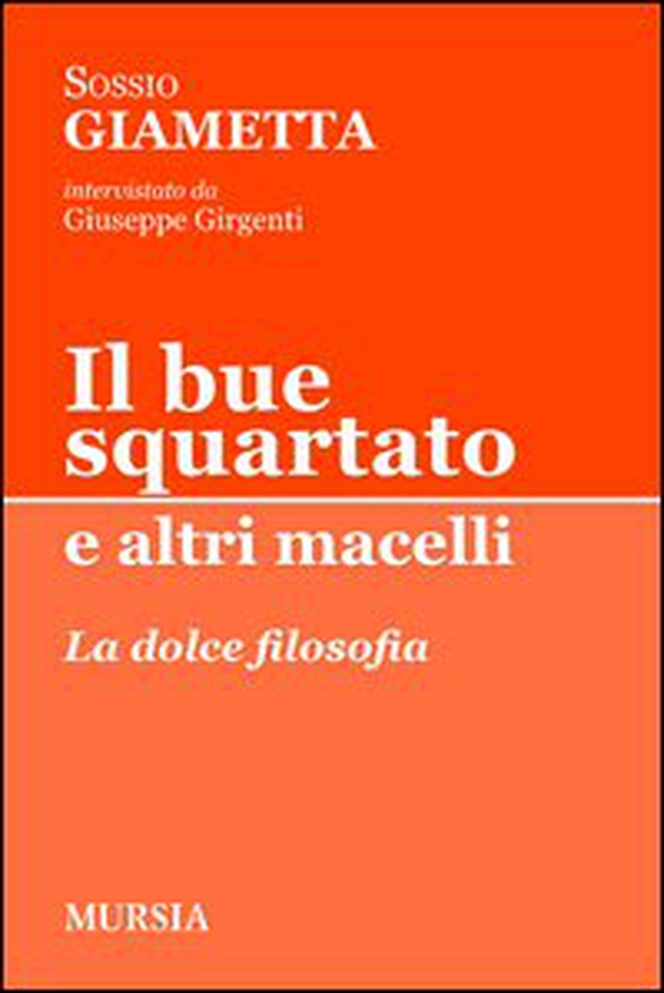 Il bue squartato e altri macelli. La dolce filosofia - Librerie.coop Il bue squartato e altri macelli. La dolce filosofia - Librerie.coop