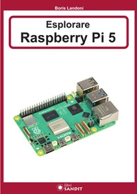 Esplorare Raspberry Pi 5 - Librerie.coop Esplorare Raspberry Pi 5 - Librerie.coop