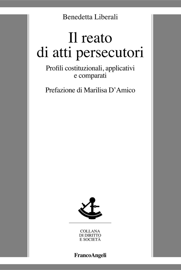 Il reato di atti persecutori. Profili costituzionali, applicativi e comparati - Librerie.coop Il reato di atti persecutori. Profili costituzionali, applicativi e comparati - Librerie.coop