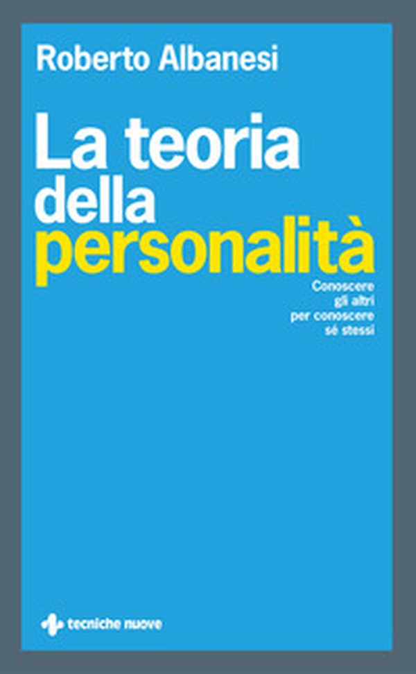 La teoria della personalità. Conoscere gli altri per conoscere sé stessi - Librerie.coop La teoria della personalità. Conoscere gli altri per conoscere sé stessi - Librerie.coop