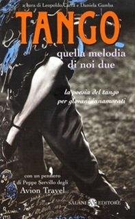 Tango. Quella melodia di noi due. La poesia del tango per giovani innamorati. Testo spagnolo a fronte - Librerie.coop
