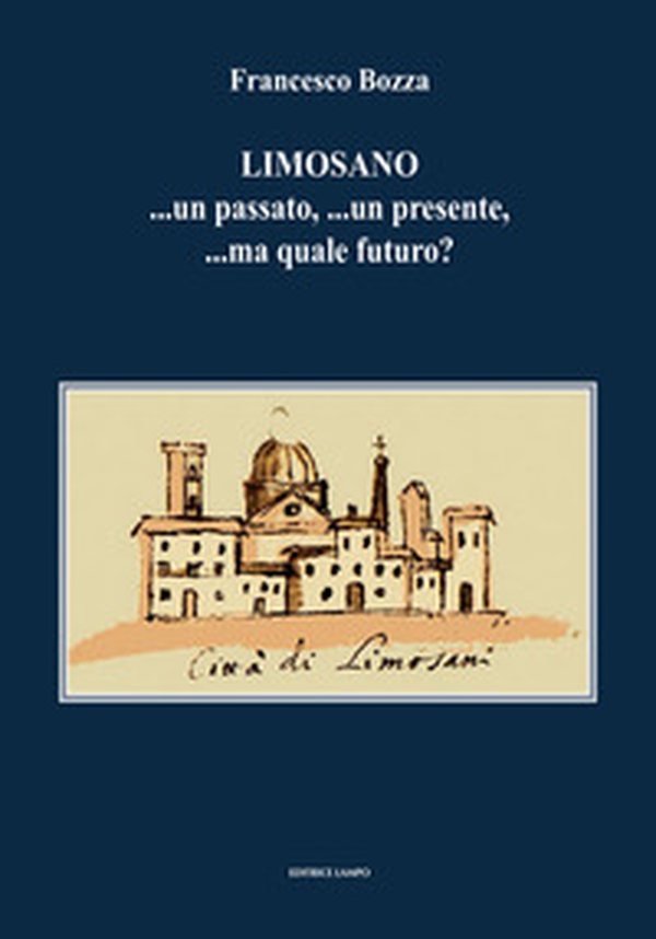 Limosano. ...un passato, ...un presente, ...ma quale futuro? - Librerie.coop