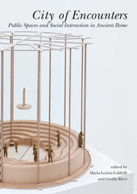 City of encounters. Public spaces and social interaction in the Ancient Rome - Librerie.coop