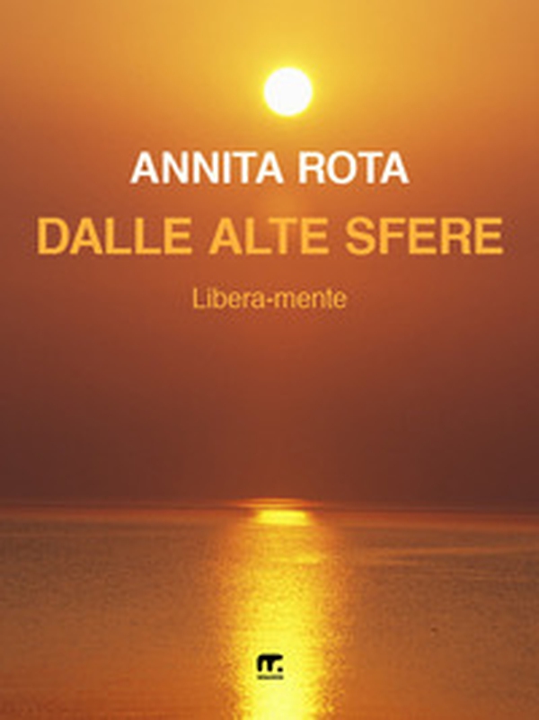 Dalle alte sfere. Libera-mente - Librerie.coop Dalle alte sfere. Libera-mente - Librerie.coop