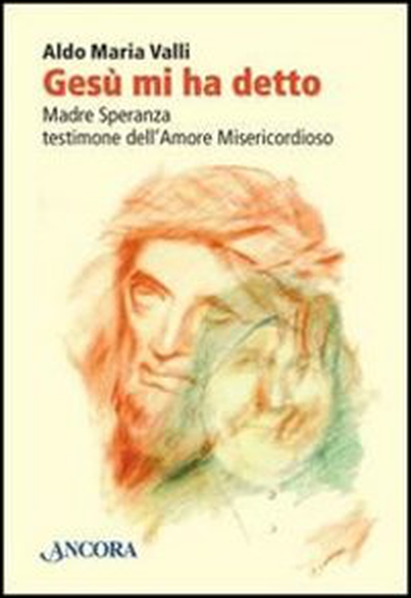 Gesù mi ha detto. Madre Speranza testimone dell'amore misericordioso - Librerie.coop Gesù mi ha detto. Madre Speranza testimone dell'amore misericordioso - Librerie.coop