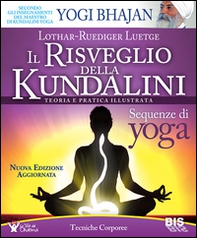 Il risveglio della Kundalini. Teoria e pratica illustrata - Librerie.coop