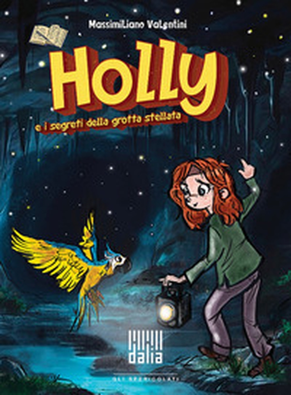 Holly e i segreti della grotta stellata - Librerie.coop Holly e i segreti della grotta stellata - Librerie.coop