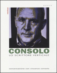 Lo scrittore verticale. Conversazione con Vincenzo Consolo - Librerie.coop