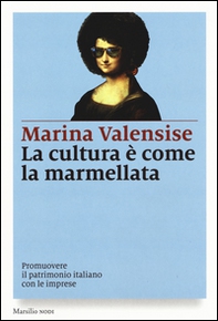 La cultura è come la marmellata. Promuovere il patrimonio italiano con le imprese - Librerie.coop
