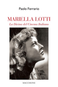 Mariella Lotti. La divina del cinema italiano - Librerie.coop Mariella Lotti. La divina del cinema italiano - Librerie.coop