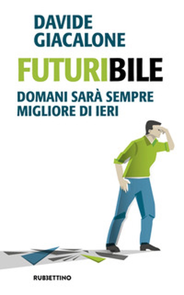 Futuribile. Domani sarà sempre migliore di ieri - Librerie.coop Futuribile. Domani sarà sempre migliore di ieri - Librerie.coop