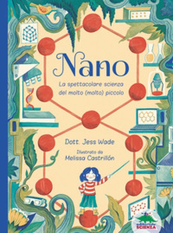 Nano. La spettacolare scienza del molto (molto) piccolo - Librerie.coop Nano. La spettacolare scienza del molto (molto) piccolo - Librerie.coop