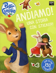 Andiamo! Peter Coniglio. Con adesivi - Librerie.coop