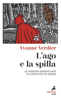 L'ago e la spilla. Le versioni dimenticate di Cappuccetto Rosso - Librerie.coop