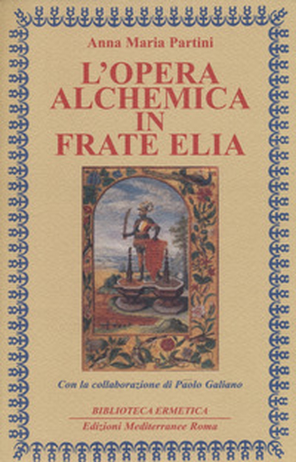 L'opera alchemica in frate Elia - Librerie.coop L'opera alchemica in frate Elia - Librerie.coop
