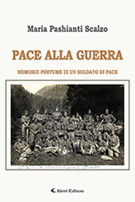 Pace alla guerra. Memorie postume di un soldato di pace - Librerie.coop