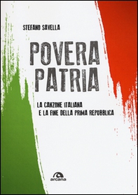 Povera patria. La canzone italiana e la fine della prima Repubblica - Librerie.coop