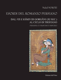 Esordi del romanzo persiano. Dal Vis e Râmin di Gorgâni (XI sec.) al ciclo di Tristano - Librerie.coop