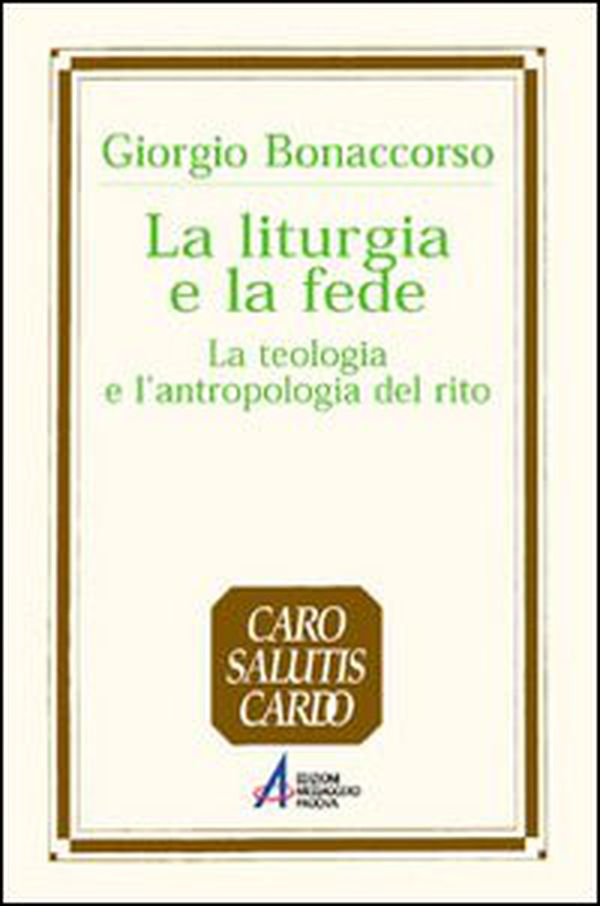 La liturgia e la fede. La teologia e l'antropologia del rito - Librerie.coop La liturgia e la fede. La teologia e l'antropologia del rito - Librerie.coop