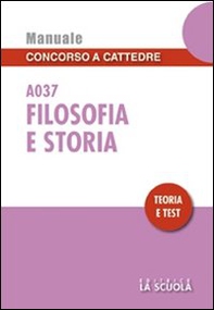 Filosofia e storia A037. Manuale concorso a cattedre. Teoria e test - Librerie.coop