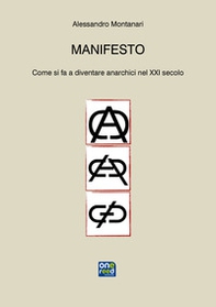 Manifesto. Come si fa a diventare anarchici nel XXI secolo - Librerie.coop