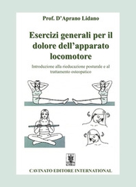 Esercizi generali per il dolore dell'apparato locomotore. Introduzione alla rieducazione posturale e al trattamento osteopatico - Librerie.coop Esercizi generali per il dolore dell'apparato locomotore. Introduzione alla rieducazione posturale e al trattamento osteopatico - Librerie.coop
